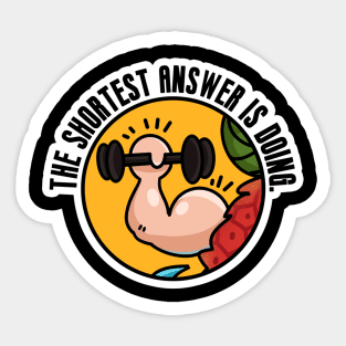 The Shortest Answer is Doing Sticker